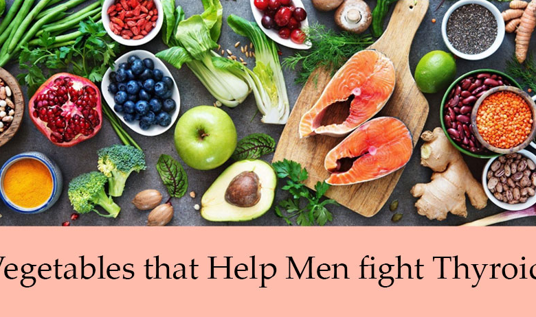 Vegetables that help men fight thyroid